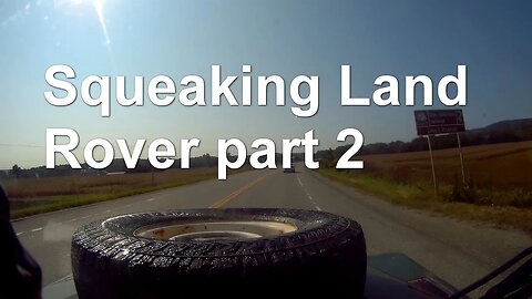 Squeaking Land Rover part 2