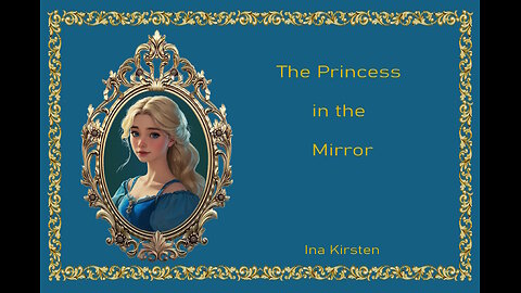 The Princess in the Mirror - A Brand New Fairy Tale