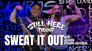 Sweat it Out w/ Joseph V. Jernigan | STILL HERE PODCAST Season 3. Ep. 1