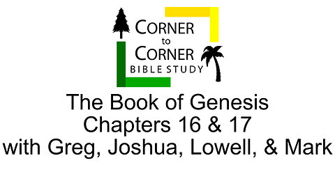 Studying Genesis Chapters 16 & 17