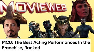 " MCU: The Best Acting Performances In the Franchise, Ranked " Article by movieweb.com - BREAKDOWN