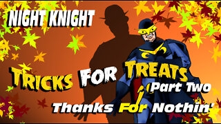 Night Knight: Tricks For Treats - Thanks For Nothin'