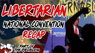 Libertarian National Convention Recap