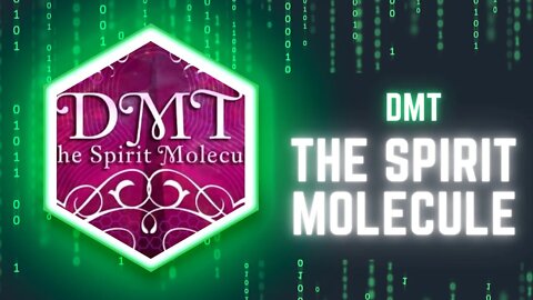 DMT..... The Spirit Molecule