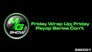 Friday Wrap Up; Friday Psyop Series Con't