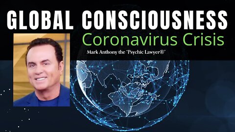 Global Consciousness and the Coronavirus Crisis: Mark Anthony the “Psychic Lawyer®”