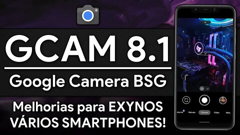 Google Camera 8.1 BSG com MELHORIAS para EXYNOS e MÁXIMA QUALIDADE | Gcam 8.1 BSG