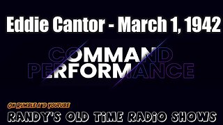 Command Performance 001 Eddie Cantor March 1, 1942