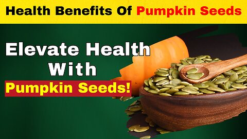 Health Benefits Of Pumpkin Seeds