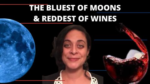 The Bluest Of Moons & Reddest Of Wines