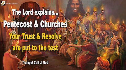 May 14, 2010 🎺 The Lord explains Pentecost and Churches... Your Trust and Resolve must be put to the test