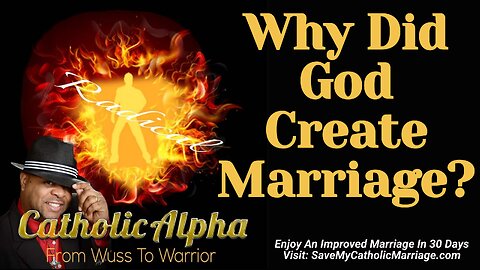 The 3 Reasons God Created Marriage And Why You Should Care? (ep194)