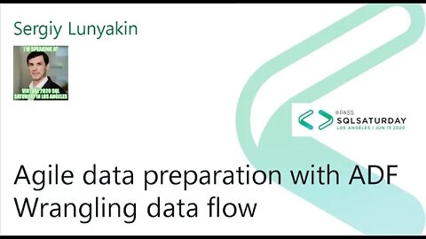 2020 @SQLSatLA presents: Agile data preparation with ADF by Sergiy Lunyakin | @VMware Room