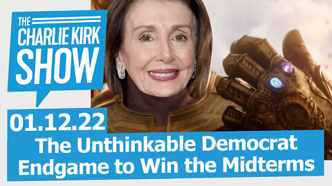 The Unthinkable Democrat Endgame to Win the Midterms | The Charlie Kirk Show LIVE 01.12.21