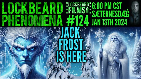 LOCKBEARD PHENOMENA #124. Jack Frost Is Here