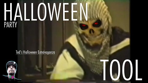 TED'S HALLOWEEN EXTRAVAGANZA! - Halloween Party | Tool