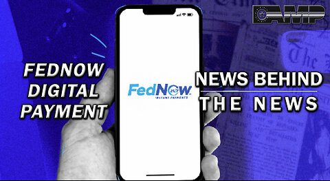 FedNow Digital Payment | NEWS BEHIND THE NEWS August 11th, 2023