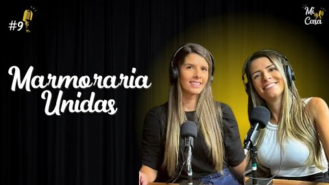 COMO ESCOLHER a MARMORARIA IDEAL para a SUA CASA com Marmoraria Unidas 🏡 | Mi Casa Podcast #9