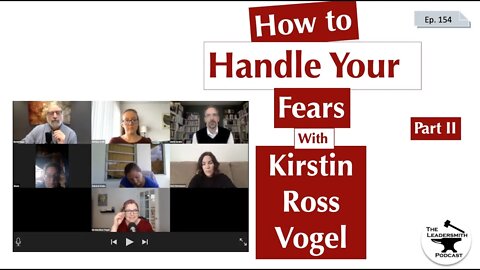 HOW TO HANDLE FEARS WITH KIRSTEN ROSS VOGEL (PART II) [EPISODE 154]