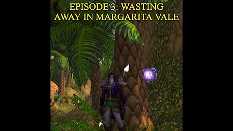 Episode 3: Wasting Away in Margarita Vale
