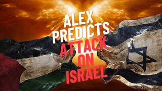 Alex Predicts attacks on Israel