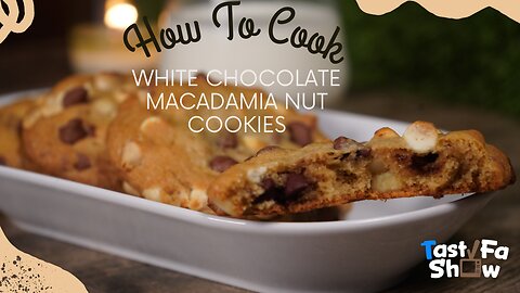 How To Cook TastyFaShow's Homemade White Chocolate Macadamia Nut Cookies Recipe