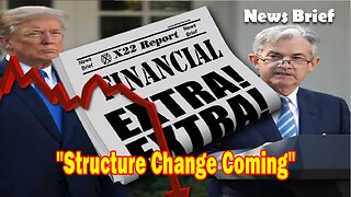 X22 Report - Trump Has Now Put The Fed Into Focus, Structure Change Coming, It Has Begun