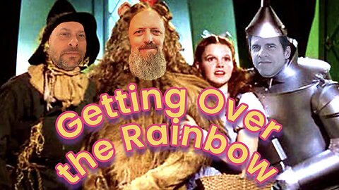 Getting Over the Rainbow | Tin Man and Scarecrow Faith