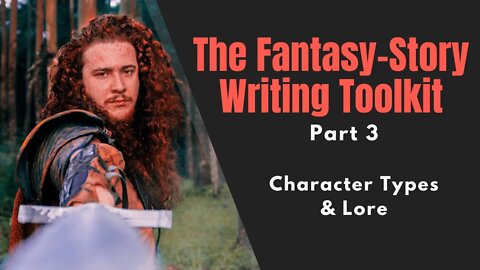 The Fantasy-Story Writing Toolkit: Tips and Ideas - PART 3