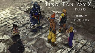 Final Fantasy X Part 15 - Journey Continues