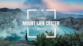 Exploring Mount Ijen Crater in Banyuwangi Indonesia with Relaxing Music