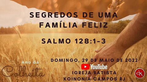 SEGREDOS DE UMA FAMÍLIA FELIZ - SALMO 128:1-3 - PR. MARCELO VIEIRA.