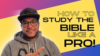 How to Study the Bible Like a Pro!