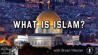 12 Apr 23, Hands on Apologetics: What Is Islam?