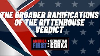 The broader ramifications of the Rittenhouse Verdict. Kurt Schlichter with Seb Gorka