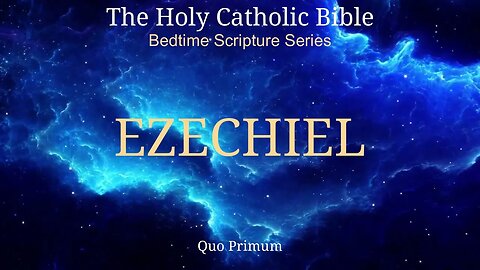 The Book of Ezechiel - Bedtime Scripture Series; soothing; restful; cleansing, healing