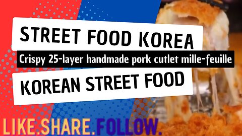 Street Food Korea - Crispy 25-layer handmade pork cutlet mille-feuille - Korean Street Food