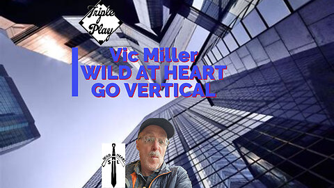 Vic Miller Wild At Heart Go Vertical