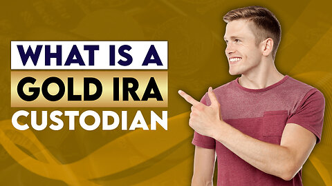 What Is A Gold IRA Custodian?