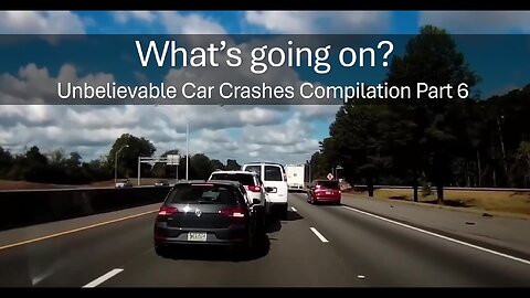 What’s going on? Unbelievable Car Crashes Compilation Part 6