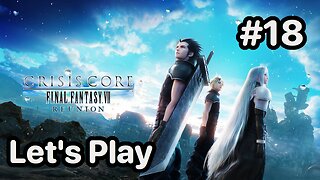 Blind Let's Play | Crisis Core Final Fantasy 7 Reunion - Part 18