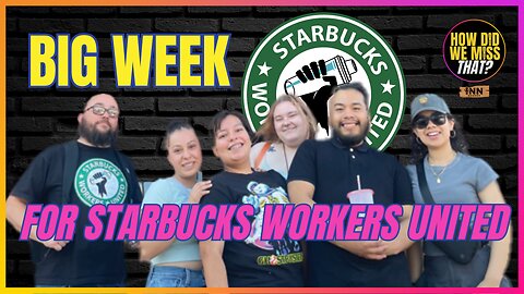 Starbucks Workers’ Big Week | @SBWorkersUnited @CommonDreams @NLRB @HowDidWeMissTha