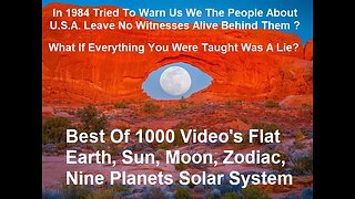 Best Of 1000 Video's Flat Earth, Sun, Moon, Zodiac, Nine Planets The Solar System