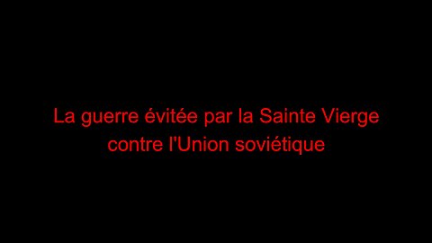 La guerre évitée par la Sainte Vierge contre l'Union soviétique