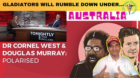 Douglas Murray & Dr. Cornel West in Australia: Upcoming Debate on Racism and Mass Immigration