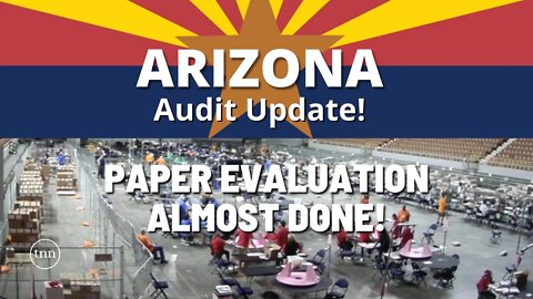 ARIZONA AUDIT UPDATE! PAPER EVALUATION TO BE DONE IN 10 DAYS?