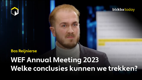 WEF Annual Meeting 2023 Welke conclusies kunnen we trekken? - Bas Reijnierse
