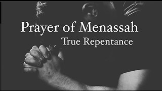 True Repentance- Prayer of Menassah
