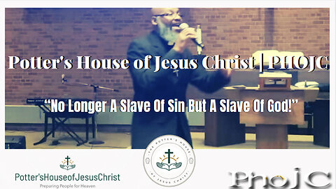 The Potter's House of Jesus Christ : No Longer A Slave Of Sin But A Slave Of God!