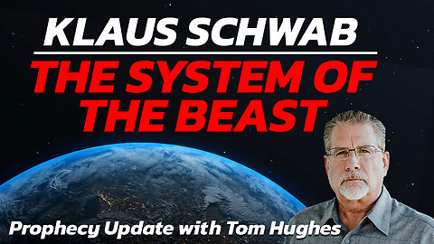 Klaus Schwab - The System of the Beast | Prophecy Update with Tom Hughes